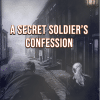 book cover for A Secret Soldier's Confession, in shades of black, white and grey with an image of a man and a woman running through an empty street. The title and author name are in white type outlined in red.